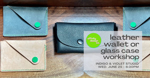 Leather Wallet or Eyeglass Case Workshop - June 25
