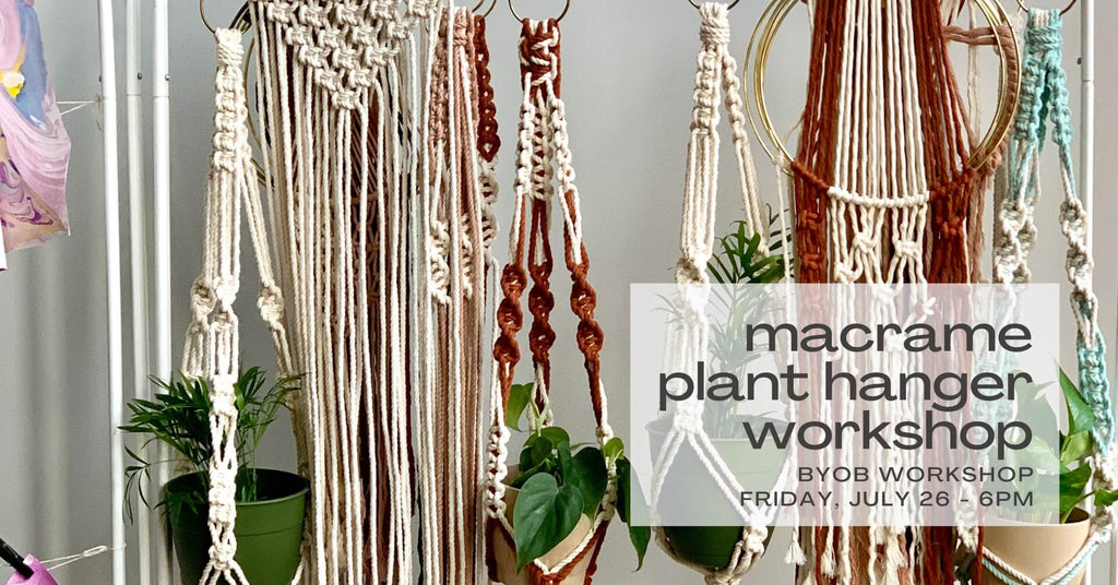 Macrame Plant Hanger Workshop - July 26