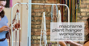 Macrame Plant Hanger Workshop - April 27