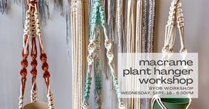Macrame Plant Hanger Workshop - Sept. 18