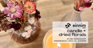 Candle + Dried Floral Workshop - May 14