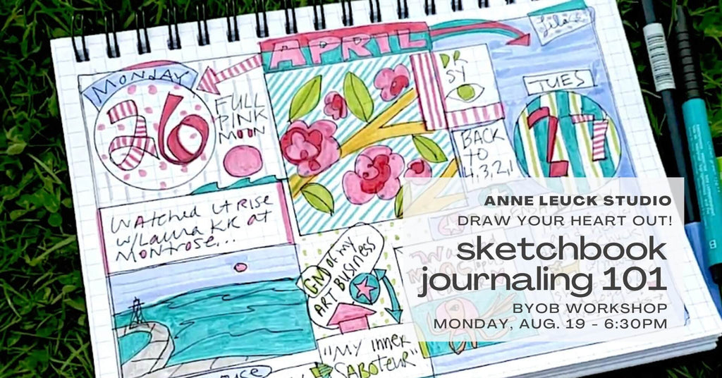 background image- colorful april sketchbook - text reads anne leuck studio-draw your heart out - sketchbook journaling 101 byob workshop monday, august 19 630pm