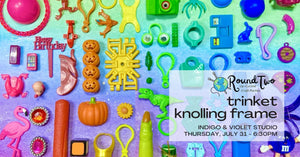 Trinket Knolling Workshop - July 31