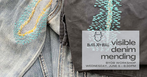 background photo is denim and twill pants repaired with colored thread - text in foreground reads visible denim mending - bliss joy bull logo - byob workshop wednesday june 5 - 6:30pm