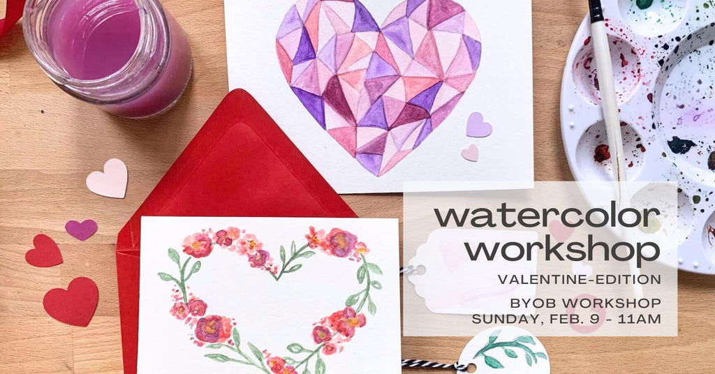 Watercolor Valentine Workshop - February 9