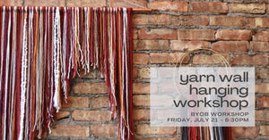 Yarn Wall Hanging Workshop - July 21