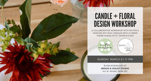 Candle + Floral Design Workshop - March 8 - indigo & violet studio LLC
