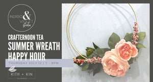 Crafternoon Tea | Summer Wreaths - July 12 - indigo & violet studio LLC