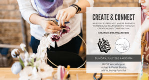 Create + Connect : Dreamcatchers - July 28 - indigo & violet studio LLC