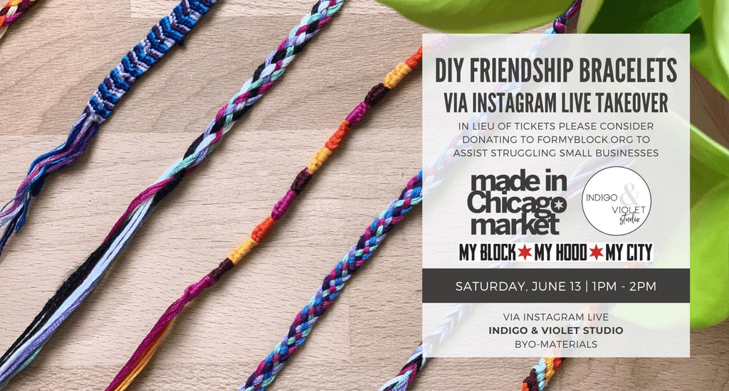 DIY Friendship Bracelets on Instagram Live - June 13 - indigo & violet studio LLC