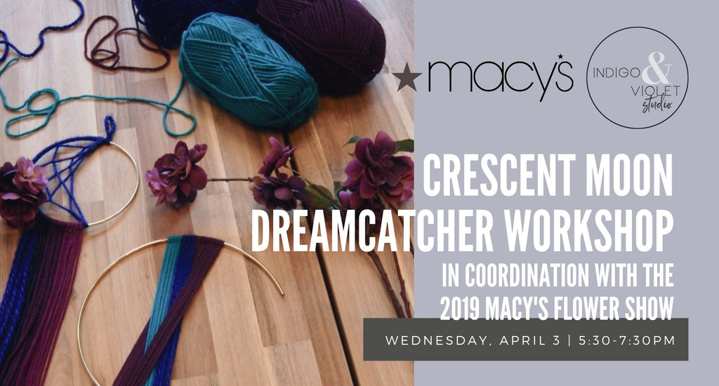 Dreamcatcher Workshop @ Macy's - April 3 - indigo & violet studio LLC