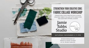 Fabric Collage with Jamie Tubbs - November 2 - indigo & violet studio LLC