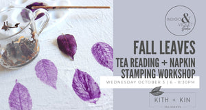 Fall Leaves : Tea Reading + Napkin Stamping - Oct. 3 - indigo & violet studio LLC
