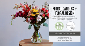 Floral Candles + Floral Design Workshop - August 20 - indigo & violet studio LLC