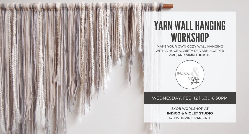 Indigo & Violet Studio - Yarn Wall Hanging Workshop - BYOB Craft Class in Chicago on February 12