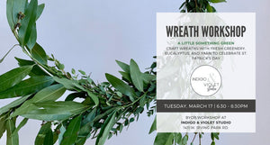 Indigo & Violet Studio - Wreath Workshop on St. Patrick's Day - March 17 BYOB Craft Class