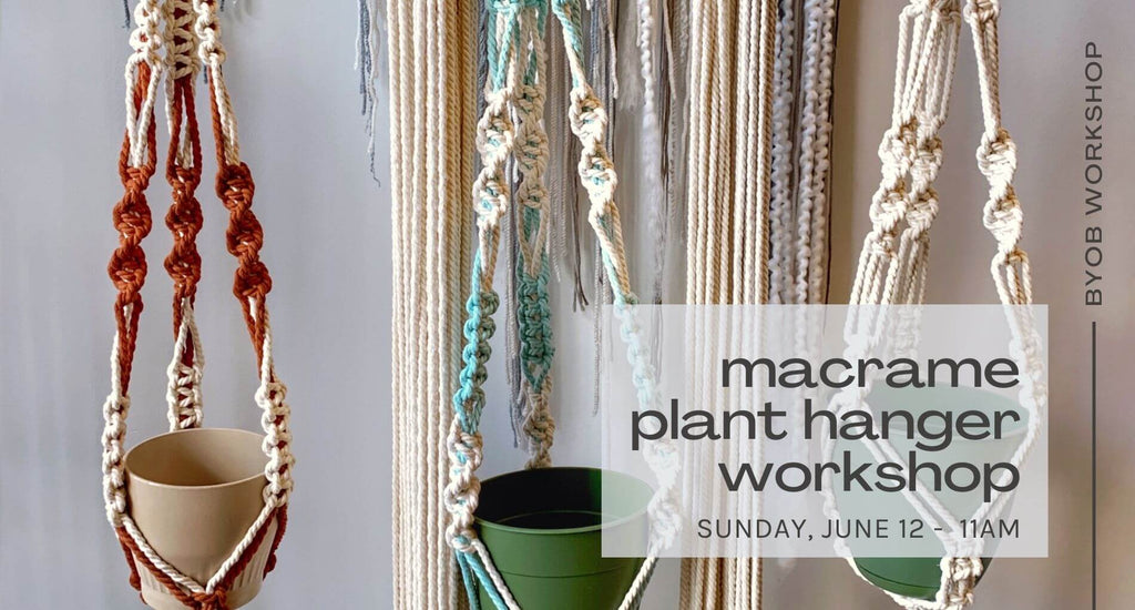 Macrame Plant Hanger Workshop - June 12