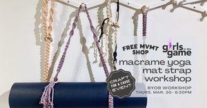 macrame-yoga-mat-strap-workshop-free-mvmt-shop-girls-in-the-game-march-30-craft-for-a-cause