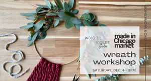 Made in Chicago Market Wreath Workshop - Dec. 4