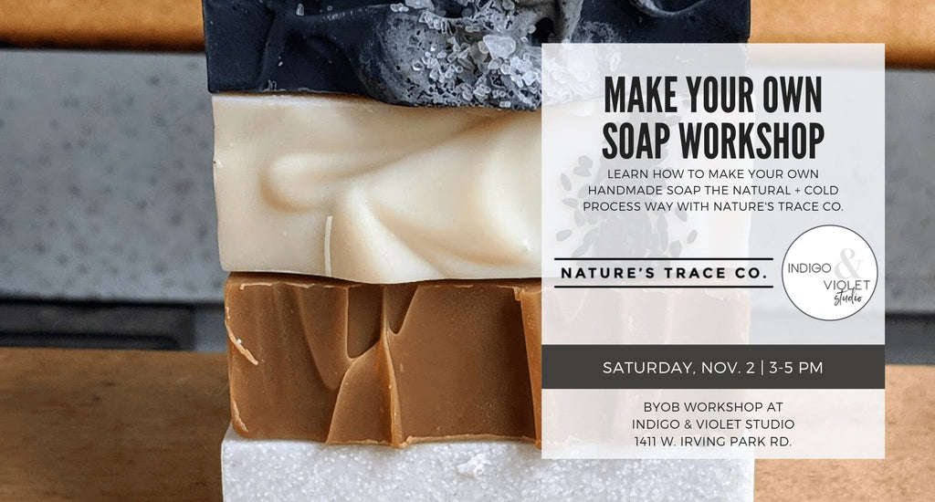 Indigo & Violet Studio + Nature's Trace Co. - Soap Workshop - the cold-process + natural way - November 2 - Chicago craft class