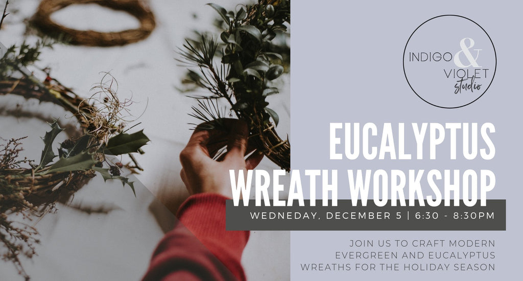 Indigo & Violet Studio - DIY Eucalyptus Wreath Workshop