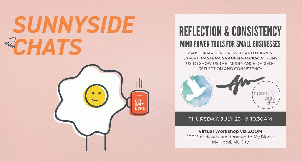 Sunnyside Video Chats - Reflection + Consistency for Small Business - July 23 - Haseena Shaheed-Jackson- Virtual Event