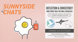 Sunnyside Video Chats - Reflection + Consistency for Small Business - July 23 - Haseena Shaheed-Jackson- Virtual Event