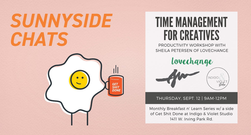 Sunnyside Chats - Time Management for Creatives with lovechange at Indigo & Violet Studio Chicago - September 12