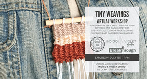 Tiny Weavings - Virtual Workshop with Margaux Bijoux - Indigo & Violet Studio - Breakthrough Chicago - July 18