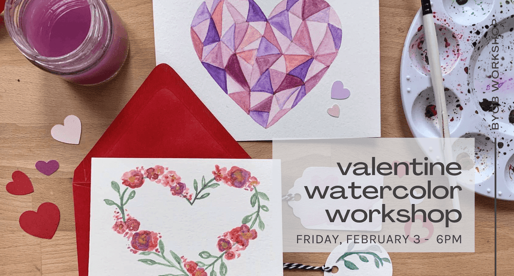 Watercolor Valentine Workshop - February 3