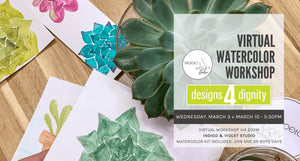 Virtual Watercolor Workshop - Designs4Dignity + Indigo & Violet Studio - March 3+10-watercolor succulents