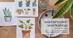 text reads watercolor workshop plant-edition. byob workshop saturday march 18 - 4:30pm at indigo & violet studio