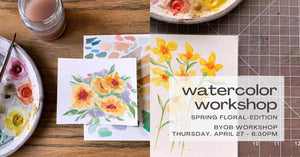 text reads watercolor workshop spring floral-edition. byob workshop saturday april 27 - 6:30pm at indigo & violet studio - photos in background of watercolor daffodils and yellow florals