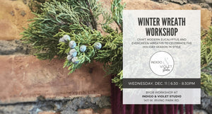 Indigo & Violet Studio - Winter Wreath Workshop - BYOB Holiday Craft Class December 11