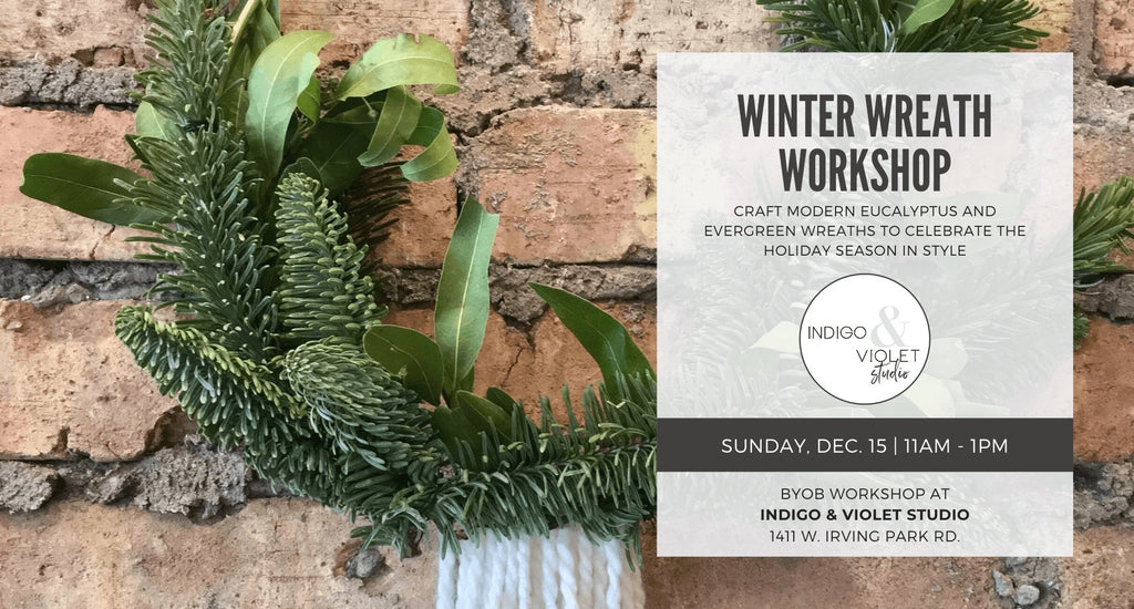 Indigo & Violet Studio - Winter Wreath Workshop - BYOB Holiday Craft Class December 15