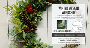 Winter Wreath Workshop - virtual workshop + kit December 9 - Vivant Gardening -Linda Laake Designs - Indigo & Violet Studio